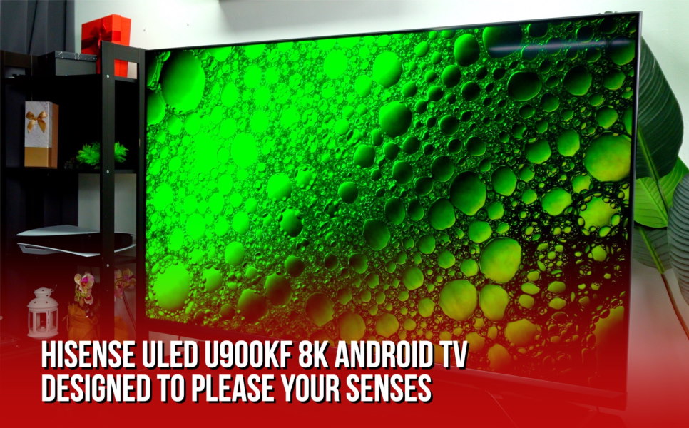 Hisense ULED U900KF 8K Android TV: Dirancang Untuk Menyenangkan Indra Anda